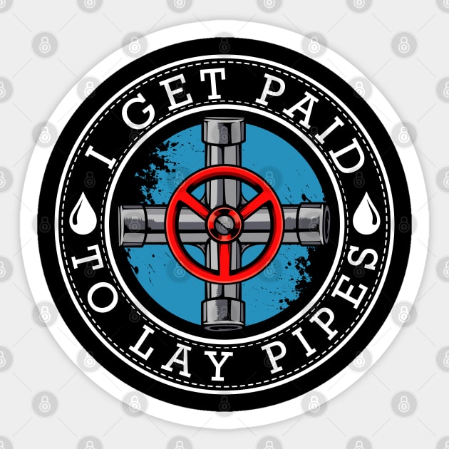 Plumber - I Get Paid To Lay Pipes - Funny Puns Sticker by Lumio Gifts